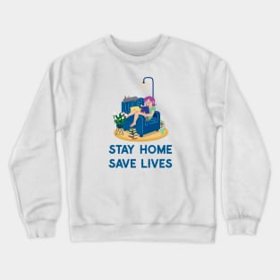 stay home save lives Crewneck Sweatshirt